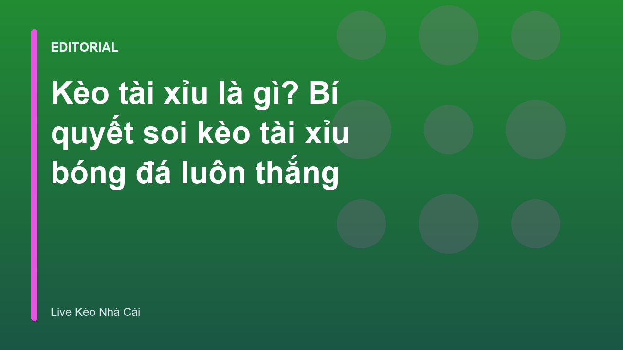 Hướng dẫn cách đọc kèo tài xỉu bóng đá