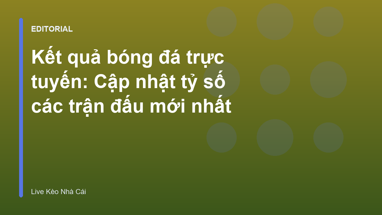 Cập nhật kết quả bóng đá trực tuyến nhanh chóng